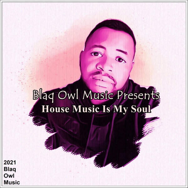 Blaq Owl - House Music Is My Soul [BOM101]